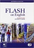 Flash on english. Elementary. Student's book-Flipbook. Con e-book. Con espansione online. Per le Scuole superiori: 1