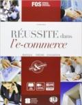 Reussite dans l'e-commerce. Per gli Ist. tecnici e professionali. Con espansione online