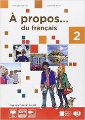 A propos 2. Livre de l'élève et cahier-Livre actif. Volume unico. Per la Scuola media. Con CD-ROM