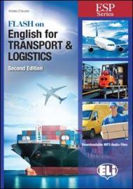 Flash on english for transport & logistics. Per le Scuole superiori. Ediz. per la scuola. Con file audio per download