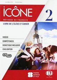 Icône. Corso di lingua francese. Livre élève-Cahier. Ediz. per la scuola. Con e-book. Con espansione online. Con CD-Audio. Vol. 2