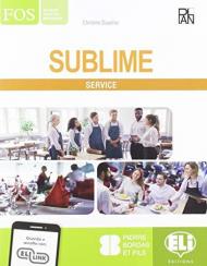 Sublime. Service. Per gli Ist. professionali. Con e-book. Con espansione online