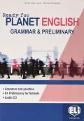 Ready for planet english. Farming and rural development. Student's book-Workbook-Grammar-Preliminary. Con e-book. Con espansione online. Con CD-ROM