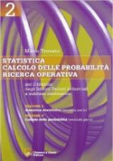 Statistica-Calcolo delle probabilità-Ricerca operativa. Per le Scuole superiori vol.2