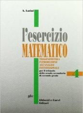 L'esercizio matematico. Per il triennio delle Scuole superiori