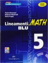 Lineamenti.math blu. Ediz. riforma. Con espansione online. Vol. 5