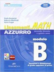 Lineamenti.math azzurro. Ediz. riforma. Modulo B: Equazioni e disequazioni di grado superiore al primo. Per le Scuole superiori. Con espansione online