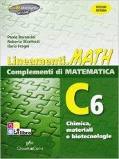 Lineamenti.math verde. Ediz. riforma. C6: Chimica, materiali e biotecnologie. Per le Scuole superiori. Con espansione online