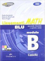 Lineamenti.math blu. Modulo B: Coniche. Ediz. riforma. Per le Scuole superiori. Con espansione online