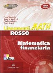 Lineamenti.math rosso. Matematica finanziaria. Ediz. riforma. Per le Scuole superiori. Con espansione online