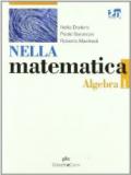 Nella matematica. Algebra. Per le Scuole superiori. Con espansione online: NELLA MAT. ALGEBRA 1