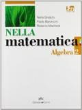 Nella matematica. Algebra. Per le Scuole superiori. Con espansione online: NELLA MAT. ALGEBRA 2