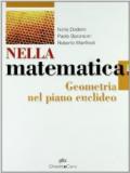 Nella matematica. Geometria nel piano euclideo. Volume unico. Con espansione online. Per le Scuole superiori