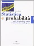 Statistica e probabilità. Per il biennio delle Scuole superiori