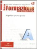 Nuova formazione alla matematica. Vol. A-C: Algebra prima parte. Con quaderno di recupero. Per le Scuole superiori. Con espansione online