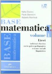 Base matematica. Con espansione online. Per i Licei e gli Ist. magistrali: BASE MATEMATICA LICEI 1