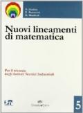 Nuovi lineamenti di matematica. Con espansione online. Per il triennio degli Ist. tecnici industriali vol.5