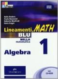 Lineamenti.math blu. Algebra. Per le Scuole superiori. Con CD-ROM. Con espansione online