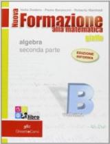 Nuova formazione alla matematica. Giallo. Vol. B: Algebra. Con quaderno di recupero. Per le Scuole superiori. Con CD-ROM. Con espansione online