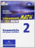 Lineamenti.math blu. Geometria nel piano euclideo. Per le Scuole superiori. Con CD-ROM. Con espansione online: LINEAM.MATH BLU GEOM.2
