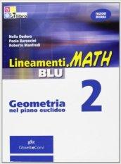 Lineamenti.math blu. Geometria nel piano euclideo. Per le Scuole superiori. Con CD-ROM. Con espansione online: LINEAM.MATH BLU GEOM.2