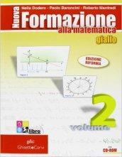 Nuova formazione alla matematica. Algebra-Geometria. Giallo. Ediz. compatta. Per le Scuole superiori. Con espansione online