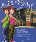 In volo sull'Italia. Un viaggio straordinario tra giochi e fantastiche avventure. Alex e Penny. 1.