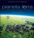 Pianeta terra. Un viaggio incredibile nei segreti della natura