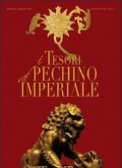 I tesori della Pechino imperiale. Ediz. illustrata