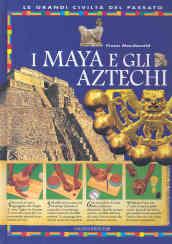 I maya e gli aztechi