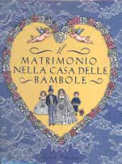 Il matrimonio nella casa delle bambole. Ediz. illustrata