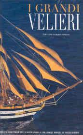 I grandi velieri. Storia della navigazione a vela dalle origini ai nostri giorni. Ediz. illustrata