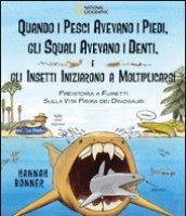 Quando i pesci avevano i piedi, gli squali avevano i denti e gli insetti iniziarono a moltiplicarsi