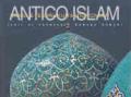 Antico Islam. Ediz. illustrata