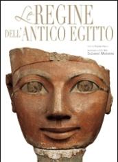 Le regine dell'antico Egitto. Ediz. illustrata