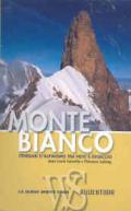 Monte Bianco. Itinerari di alpinismo su neve e ghiaccio. Ediz. illustrata