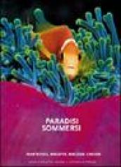 Paradisi sommersi. Mar Rosso, Maldive, Malesia, Caraibi. Ediz. illustrata