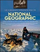 Le grandi spedizioni di National Geographic. I viaggi e le avventure che hanno contribuito a tracciare i confini del mondo