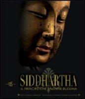 Siddhartha. Il principe che divenne Buddha. Ediz. illustrata