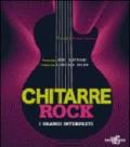 Chitarre rock. I grandi interpreti