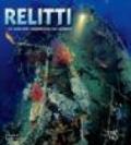 Relitti. Le migliori immersioni del mondo