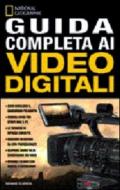 Guida completa ai video digitali. Ediz. illustrata