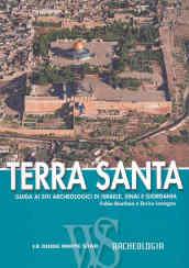 Terra Santa. Guida ai siti archeologici di Israele, Sinai e Giordania