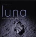 Luna. Segreti e misteri del nostro satellite. Ediz. illustrata