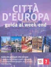 Città d'Europa. Guida al week-end