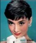 Audrey Hepburn. L'intramontabile fascino dell'eleganza. Ediz. illustrata