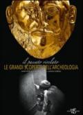 Il passato rivelato. Le grandi scoperte dell'archeologia. Ediz. illustrata