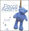 Fiocco azzurro. L'album dei miei primi ricordi. Un orsetto per amico