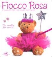 Fiocco rosa. L'album dei miei primi ricordi. Un orsetto per amico. Ediz. illustrata