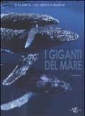 I giganti del mare. A tu per tu con delfini e balene